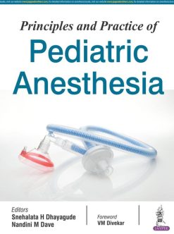 Principles and Practice of Pediatric Anesthesia