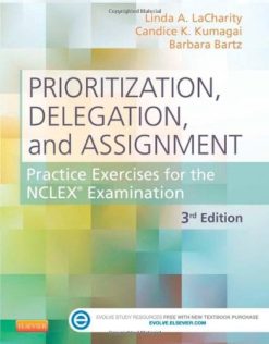 Prioritization, Delegation, and Assignment: Practice Exercises for the NCLEX Examination, 3e (Original PDF from Publisher)