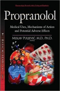 Propranolol: Medical Uses, Mechanisms of Action and Potential Adverse Effects