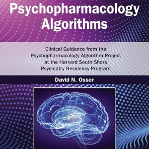 Psychopharmacology Algorithms: Clinical Guidance from the Psychopharmacology Algorithm Project at the Harvard South Shore Psychiatry Residency Program, 2nd Edition (EPUB)