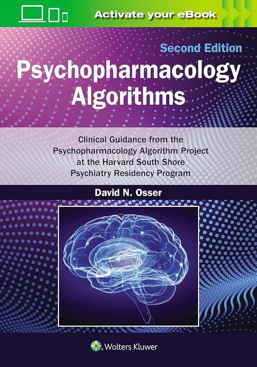 Psychopharmacology Algorithms: Clinical Guidance from the Psychopharmacology Algorithm Project at the Harvard South Shore Psychiatry Residency Program, 2nd Edition (EPUB)
