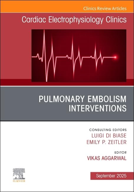 Pulmonary Embolism Interventions, An Issue of Cardiac Electrophysiology Clinics (The Clinics: Internal Medicine, Volume 17-3) (EPUB)