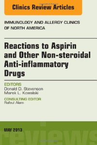 Reactions to Aspirin and Other Non-steroidal Anti-inflammatory Drugs , An Issue of Immunology and Allergy Clinics, 1e (The Clinics: Internal Medicine)