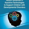 Recent Advances in Assistive Technologies to Support Children with Developmental Disorders