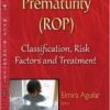 Retinopathy of Prematurity (ROP): Classification, Risk Factors and Treatment