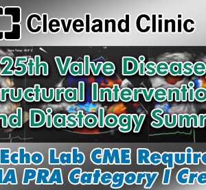 Cleveland Clinic Heart, Thoracic and Vascular Institute 25th Valve Disease, Structural Interventions and Diastology Summit 2023 (Videos)