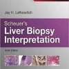 Scheuer’s Liver Biopsy Interpretation, 9th Edition