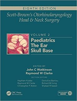 Scott-Brown’s Otorhinolaryngology and Head and Neck Surgery, 8ed: Volume 2: Paediatrics, The Ear, and Skull Base Surgery (PDF)