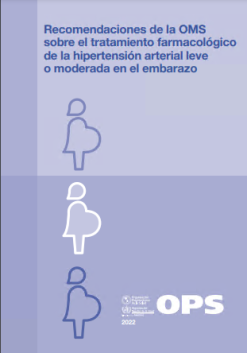 Recomendaciones de la OMS sobre el tratamiento farmacológico de la hipertensión arterial leve o moderada en el embarazo (Spanish Edition) (Original PDF from Publisher)