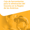 Caja de herramientas para la eliminación del tracoma en la Región de las Américas (Spanish Edition) (Original PDF from Publisher)