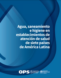 Agua, saneamiento e higiene en establecimientos de atención de salud de siete países de América Latina (Spanish Edition) (Original PDF from Publisher)