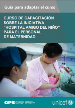 Curso de capacitación sobre la Iniciativa “Hospital Amigo del Niño” para el personal de maternidad: Guía para adaptar el curso (Spanish Edition) (Original PDF from Publisher)