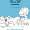 En tiempos de estrés, haz lo que importa: Una guía ilustrada, Versión adaptada para América Latina (Spanish Edition) (Original PDF from Publisher)