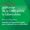 Directrices unificadas de la OMS sobre la tuberculosis: Módulo 3 – Diagnóstico – Métodos de diagnóstico rápido para la detección de la tuberculosis, 2020 (Spanish Edition) (Original PDF from Publisher)