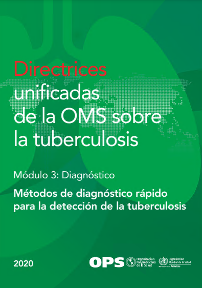 Directrices unificadas de la OMS sobre la tuberculosis: Módulo 3 – Diagnóstico – Métodos de diagnóstico rápido para la detección de la tuberculosis, 2020 (Spanish Edition) (Original PDF from Publisher)