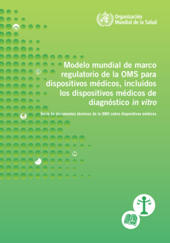 Modelo mundial de marco regulatorio de la OMS para dispositivos médicos, incluidos los dispositivos médicos de diagnóstico ‘in vitro’ (Spanish Edition) (Original PDF from Publisher)