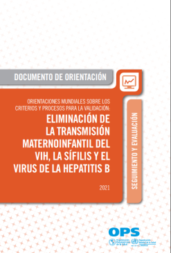 Orientaciones mundiales sobre los criterios y procesos para la validación de la eliminación de la transmisión maternoinfantil del VIH, la sífilis y el virus de la hepatitis B (Spanish Edition) (Original PDF from Publisher)