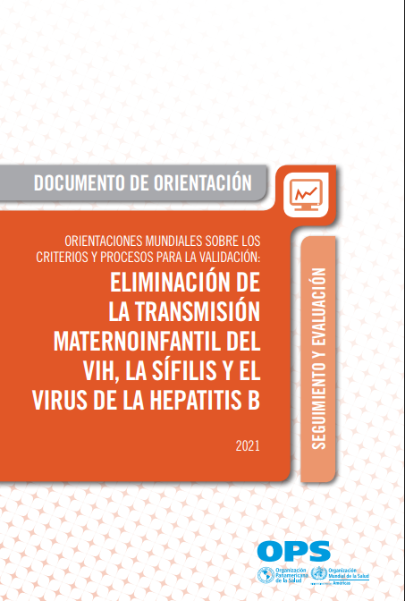 Orientaciones mundiales sobre los criterios y procesos para la validación de la eliminación de la transmisión maternoinfantil del VIH, la sífilis y el virus de la hepatitis B (Spanish Edition) (Original PDF from Publisher)