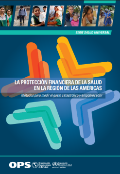 La protección financiera de la salud en la Región de las Américas: Métodos para medir el gasto catastrófico y empobrecedor (Spanish Edition) (Original PDF from Publisher)