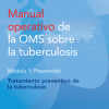 Manual operativo de la OMS sobre la tuberculosis: Módulo 1 – Prevención – Tratamiento preventivo de la tuberculosis (Spanish Edition) (Original PDF from Publisher)
