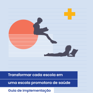 Transformar cada escola em uma escola promotora de saúde: Guia de implementação (Portuguese Edition) (Original PDF from Publisher)