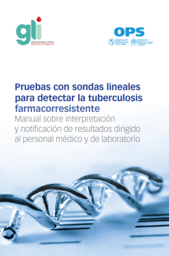 Pruebas con sondas lineales para detectar la tuberculosis farmacorresistente: Manual sobre interpretación y notificación de resultados dirigido al personal médico y de laboratorio (Spanish Edition) (Original PDF from Publisher)