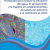 Protocolo para evaluar la situación del agua, el saneamiento y la higiene en establecimientos de salud con atención a la resiliencia al clima (Spanish Edition) (Original PDF from Publisher)