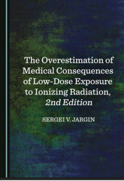 The Overestimation of Medical Consequences of Low-Dose Exposure to Ionizing Radiation, 2nd Edition (Original PDF from Publisher)