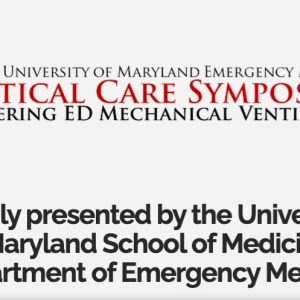 Critical Care Symposium: Mastering ED Mechanical Ventilation 2021 (Videos)