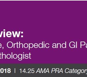 2018 Pathology Review Breast, Soft Tissue, Orthopedic and GI Pathology for the General Pathologist (Videos)