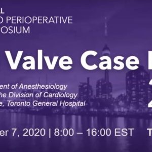 19th Annual Toronto Perioperative TEE Symposium Virtual Valve Case Review 2020 (Videos)