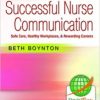 Successful Nurse Communication: Safe Care, Healthy Workplaces & Rewarding Careers