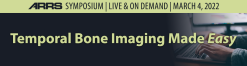 ARRS Temporal Bone Imaging Made “Easy” 2022 (Videos)