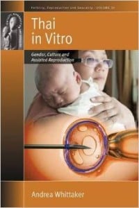 Thai in Vitro: Gender, Culture and Assisted Reproduction (Fertility, Reproduction and Sexuality)