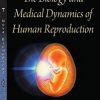 The Biology and Medical Dynamics of Human Reproduction