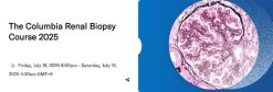 The Columbia Renal Biopsy Course 2025 (Videos + Slides)