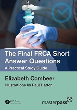 The Final FRCA Short Answer Questions: A Practical Study Guide (MasterPass) (PDF)