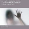 The Hoarding Impulse Suffocation of the Soul