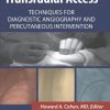 Transradial Access: Techniques for Diagnostic Angiography and Percutaneous Intervention (Original PDF from Publisher)