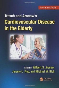 Tresch and Aronow’s Cardiovascular Disease in the Elderly, Fifth Edition (Original PDF from Publisher)