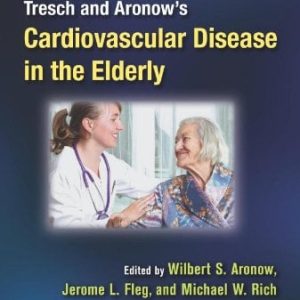 Tresch and Aronow’s Cardiovascular Disease in the Elderly, Fifth Edition (Original PDF from Publisher)