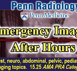 Penn Radiology Emergency Imaging After Hours 2022 (Videos)