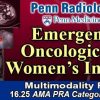 Penn Radiology Emergency, Oncologic and Women’s Imaging 2024 (Videos)