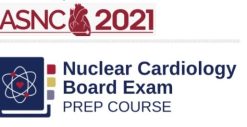 ASNC 2021 Nuclear Cardiology Board Prep Exam Course (Videos)