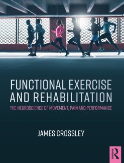 Functional Exercise and Rehabilitation: The Neuroscience of Movement, Pain and Performance (Original PDF from Publisher)