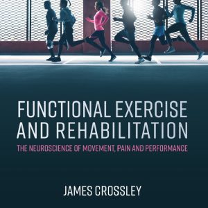 Functional Exercise and Rehabilitation: The Neuroscience of Movement, Pain and Performance (Original PDF from Publisher)