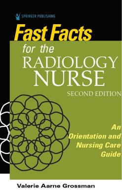 Fast Facts for the Radiology Nurse: An Orientation and Nursing Care Guide in a Nutshell 2ed (ORIGINAL PDF from Publisher)
