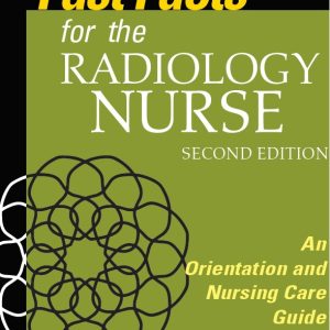 Fast Facts for the Radiology Nurse: An Orientation and Nursing Care Guide in a Nutshell 2ed (ORIGINAL PDF from Publisher)