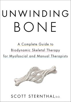 Unwinding Bone: A Complete Guide to Biodynamic Skeletal Therapy for Myofascial and Manual Therapists (EPUB)