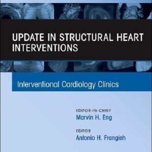 Update in Structural Heart Interventions, An Issue of Interventional Cardiology Clinics (Volume 14-3) (The Clinics: Internal Medicine, Volume 14-3) (True PDF from Publisher)